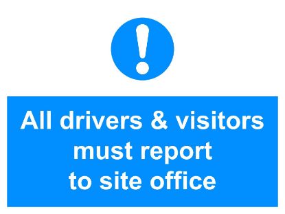 Picture of All Drivers & Visitors Must Report to Site Office