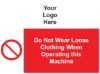 Picture of Do Not Wear Loose Clothing When Operating this Machine